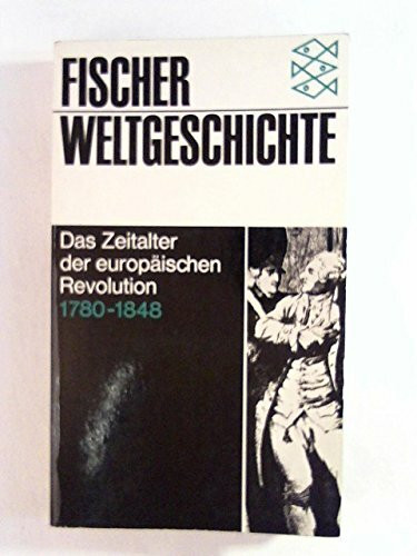 Fischer Weltgeschichte Band 26 : Das Zeitalter der europäischen Revolution 1780-1848