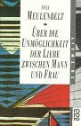 Über die Unmöglichkeit der Liebe zwischen Mann und Frau (rororo sachbuch - zu zweit)