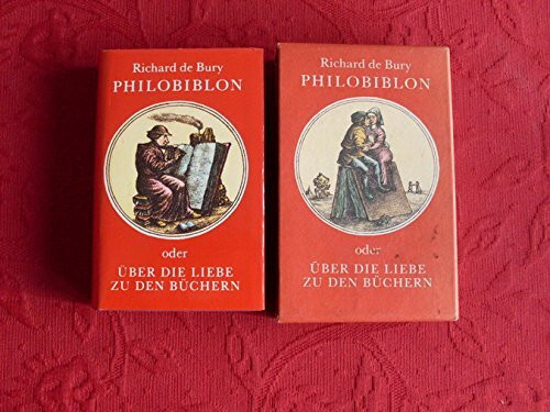 Philobiblon oder über die Liebe zu den Büchern