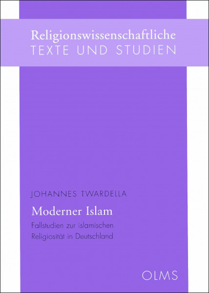 Moderner Islam: Fallstudien zur islamischen Religiosität in Deutschland. (Religionswissenschaftliche Texte und Studien)