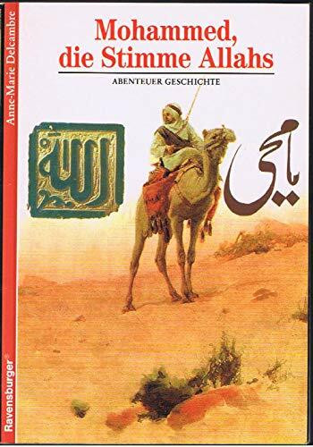 Abenteuer Geschichte, Bd.3, Mohammed, die Stimme Allahs (Ravensburger Abenteuer Geschichte)