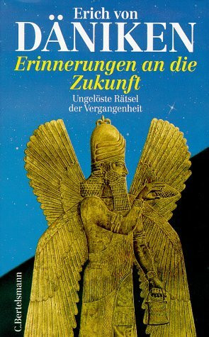 Erinnerungen an die Zukunft: Ungelöste Rätsel der Vergangenheit