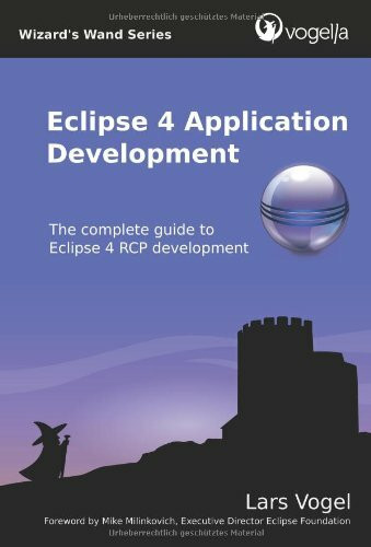 Eclipse 4 Application Development: The complete guide to Eclipse 4 RCP development