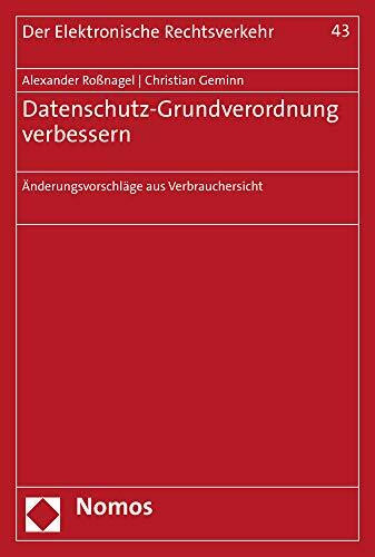 Datenschutz-Grundverordnung verbessern: Änderungsvorschläge aus Verbrauchersicht (Der Elektronische Rechtsverkehr)