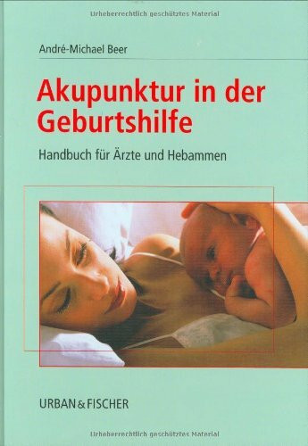 Akupunktur in der Geburtshilfe. Handbuch für Ärzte und Hebammen