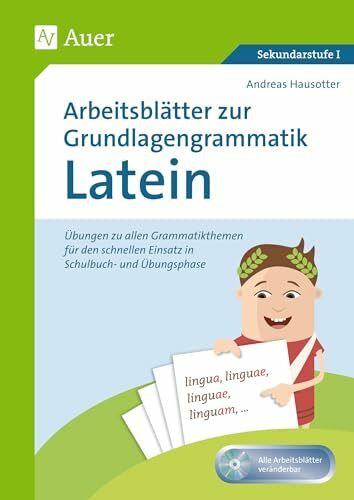 Arbeitsblätter zur Grundlagengrammatik Latein: Übungen zu allen Grammatikthemen für den schnellen Einsatz in Schulbuch- und Übergangphase (5. bis 10. Klasse)