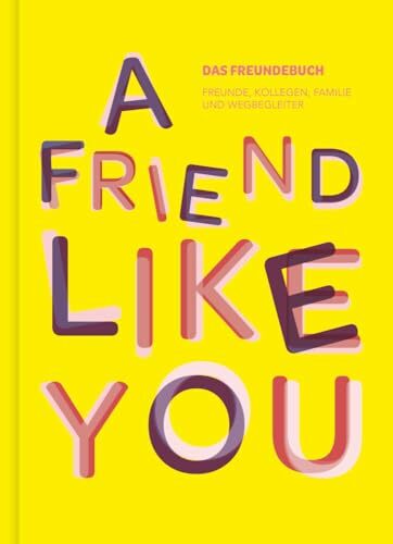 Das total verrückte Freundebuch für Erwachsene „A Friend Like You“: Album zum Ausfüllen für Freunde und Kollegen | Freundschaftsbuch, Poesiealbum, ... ...... Das total verrückte Freundebuch für Erwachsene „A Friend Like You“: Album zum Ausfüllen für Freunde und Kollegen | Freundschaftsbuch, Poesiealbum, ... ... als Geschenk für Freunde oder Kollegen