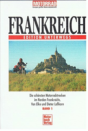 Frankreich, Bd.1, Die schönsten Motorradstrecken im Norden Frankreichs
