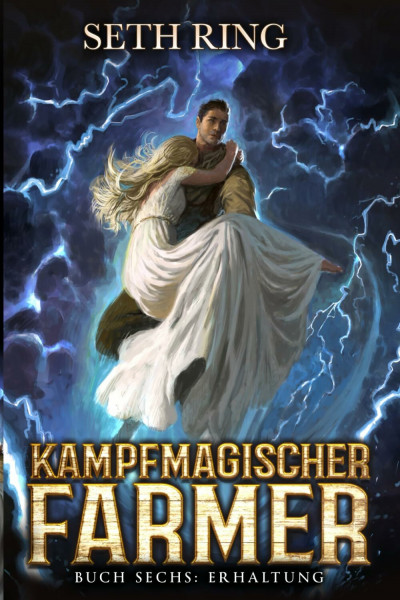 Erhaltung: Ein Fantasy-LitRPG-Abenteuer (Kampfmagischer Farmer, Band 6)
