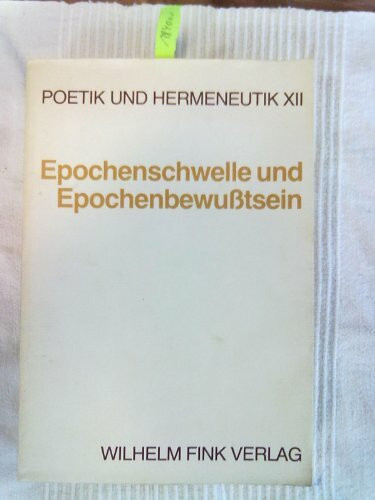 Poetik und Hermeneutik, Bd.12, Epochenschwelle und Epochenbewußtsein