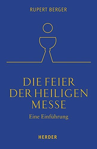 Die Feier der Heiligen Messe: Eine Einführung