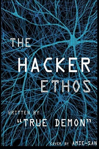 The Hacker Ethos: The Beginner's Guide to Ethical Hacking and Penetration Testing