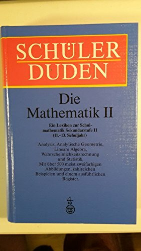 (Duden) Schülerduden, Die Mathematik. Bd.2. (Sekundarstufe II. 11.-13. Schulj.): Ein Lexikon zur Schulmathematik für das 11. bis 13. Schuljahr