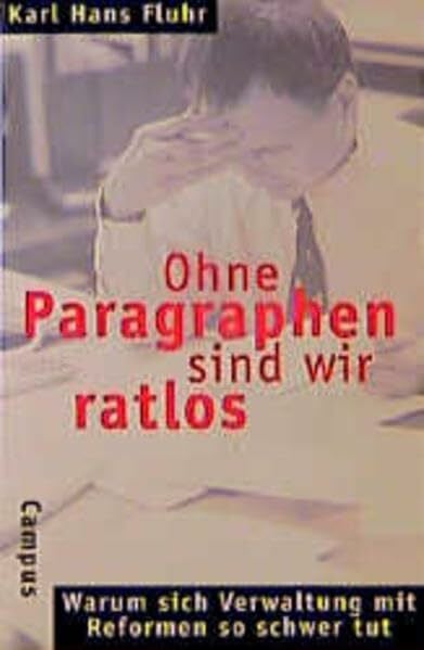 Ohne Paragraphen sind wir ratlos: Warum sich Verwaltung mit Reformen so schwer tut