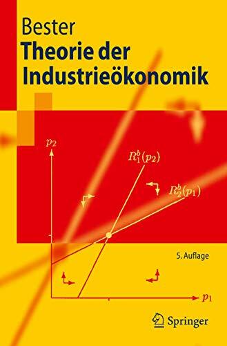 Theorie der Industrieökonomik (Springer-Lehrbuch) (German Edition) Theorie der Industrieökonomik (Springer-Lehrbuch) (German Edition)