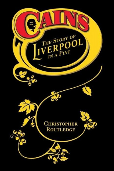 Cains: The Story of Liverpool in a Pint