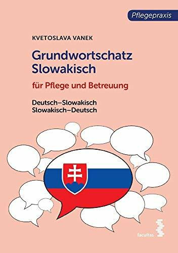 Grundwortschatz Slowakisch für Pflege- und Gesundheitsberufe: Slowakisch-Deutsch / Deutsch-Slowakisch