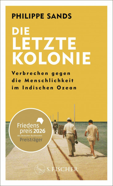 Die letzte Kolonie – Verbrechen gegen die Menschlichkeit im Indischen Ozean: Ausgezeichnet mit dem Friedenspreis des Deutschen Buchhandels