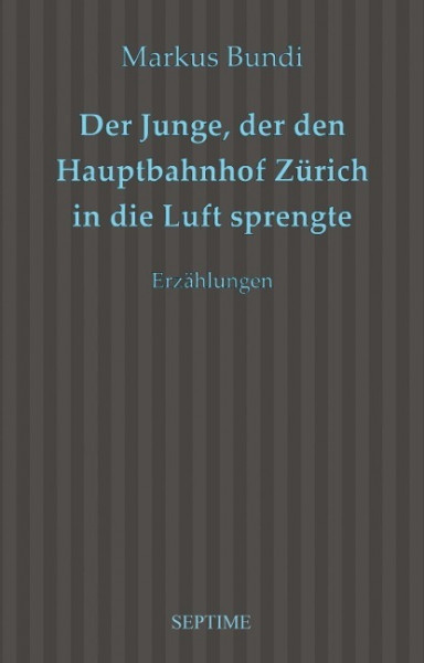 Der Junge, der den Hauptbahnhof Zürich in die Luft sprengte