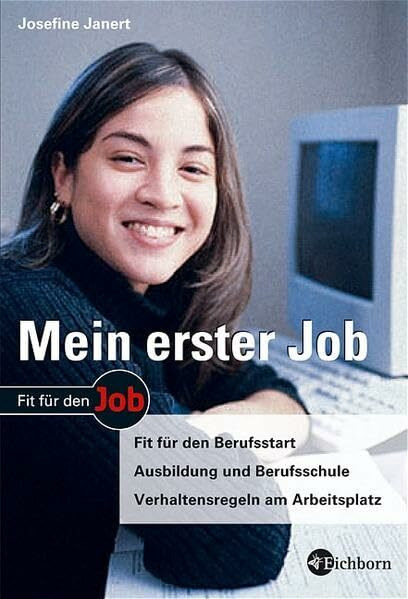 Mein erster Job: Fit für den Berufsstart - Ausbildung und Berufsschule - Verhalten am Arbeitsplatz