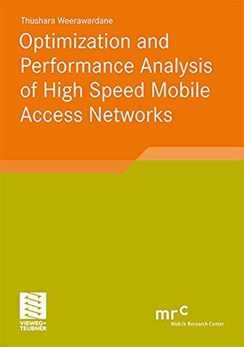 Optimization and Performance Analysis of High Speed Mobile Access Networks (Advanced Studies Mobile Research Center Bremen) Optimization and Performance Analysis of High Speed Mobile Access Networks (Advanced Studies Mobile Research Center Bremen)