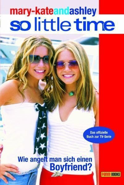 mary-kateandashley - So little time, Bd. 10: Wie angelt man sich einen Boyfriend?