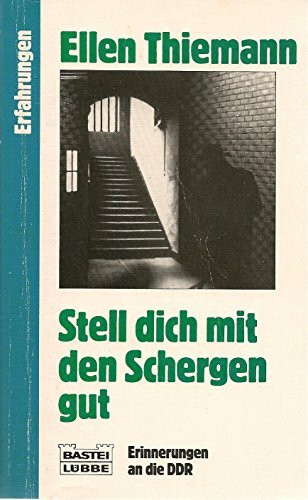 Stell dich mit den Schergen gut: Erinnerungen an die DDR (Biographien. Bastei Lübbe Taschenbücher)