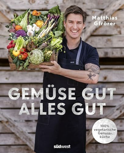 Gemüse gut, alles gut: 100 % vegetarische Genussküche