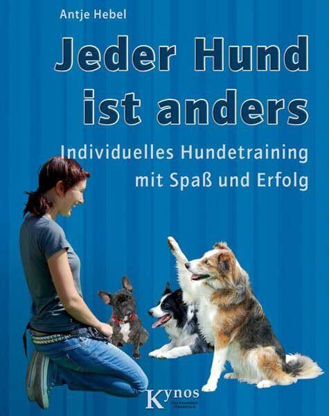 Jeder Hund ist anders: Individuelles Hundetraining mit Spaß und Erfolg (Das besondere Hundebuch)