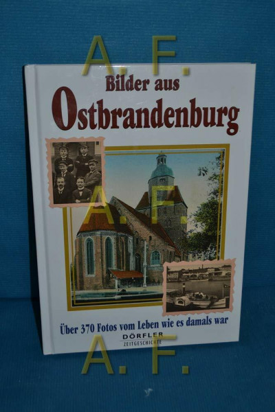 Bilder aus Ostbrandenburg: Über 300 Fotos vom Leben wie es damals war