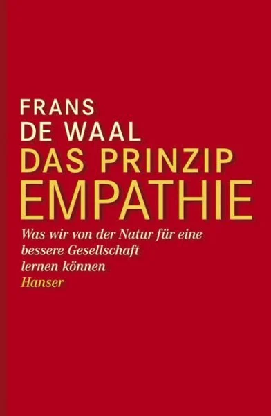 Das Prinzip Empathie: Was wir von der Natur für eine bessere Gesellschaft lernen können