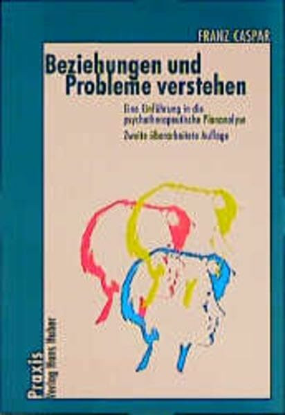 Beziehungen und Probleme verstehen: Eine Einführung in die psychotherapeutische Plananalyse