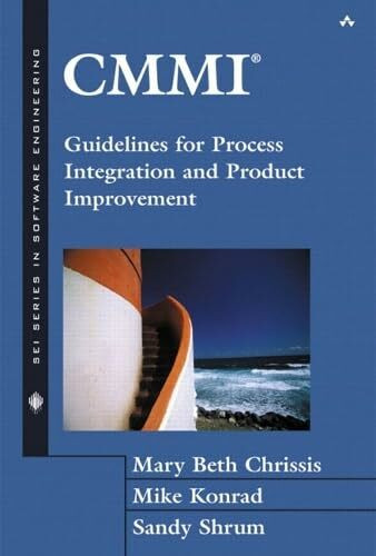 CMMI: Guidelines for Process Integration and Product Improvement (Sei Series in Software Engineering)
