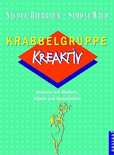 Krabbelgruppe Kreaktiv. Arbeiten mit Müttern, Vätern und Kleinkindern