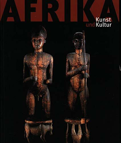 Afrika - Kunst und Kultur. Meisterwerke aus dem Museum für Völkerkunde Berlin