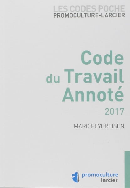 Codes poche Promoculture-Larcier - Code du travail annoté 2017: À jour au 15 août 2017