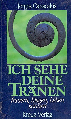 Ich sehe deine Tränen. Trauern, klagen, leben können