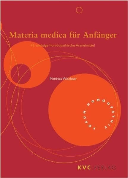 Materia medica für Anfänger: 42 wichtige homöopathische Arzneimittel (Forum Homöopathie)