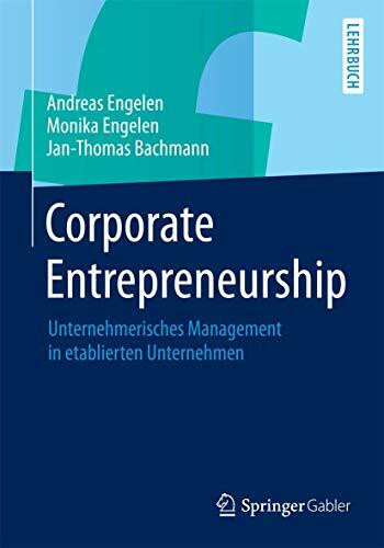 Corporate Entrepreneurship: Unternehmerisches Management in etablierten Unternehmen