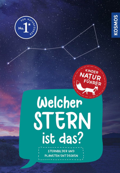 Welcher Stern ist das? Kindernaturführer: Sternbilder und Planeten entdecken