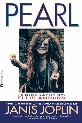 Pearl: The Obsessions and Passions of Janis Joplin