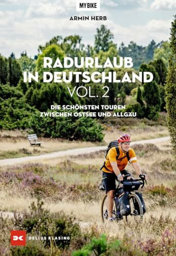 Radurlaub in Deutschland Vol. 2: Die schönsten Touren zwischen Ostsee und Allgäu