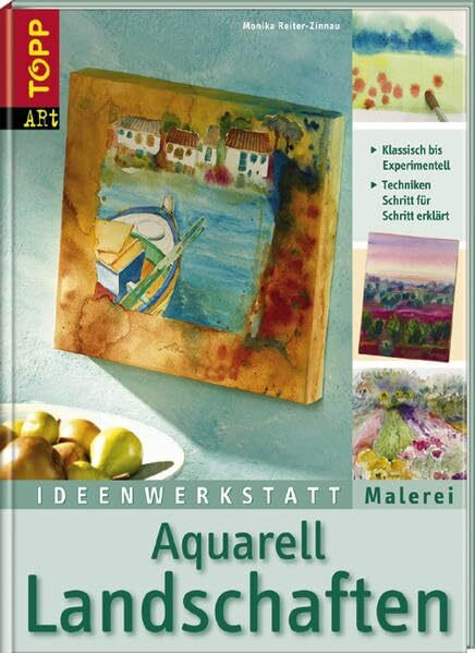 Aquarelle Landschaften: Von klassisch bis experimentell (Ideenwerkstatt Malerei)