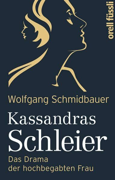 Kassandras Schleier: Das Drama der hochbegabten Frau