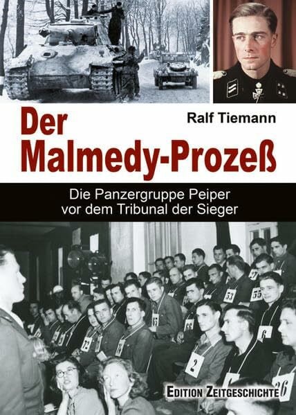 Der Malmedy-Prozeß: Die Panzergruppe Peiper vor dem Tribunal der Sieger