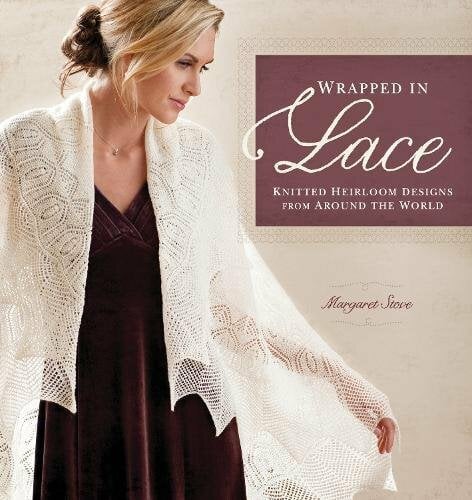 Wrapped in Lace: Knitted Heirloom Designs from Around the World Wrapped in Lace: Knitted Heirloom Designs from Around the World