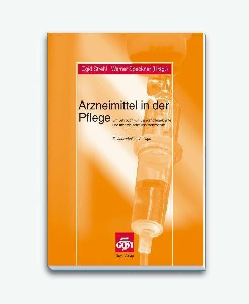 Arzneimittel in der Pflege - Ein Lehrbuch für Krankenpflegekräfte und medizinische Assistenzberufe