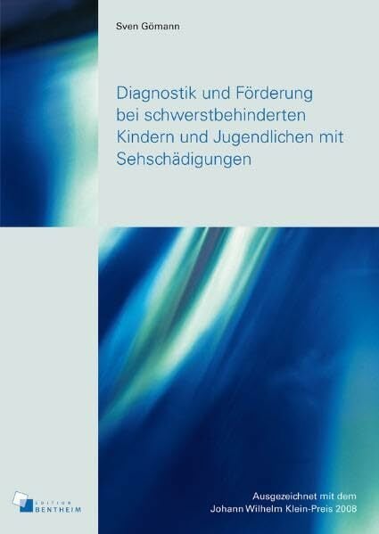 Diagnostik und Förderung bei schwerstbehinderten Kindern und Jugendlichen mit Sehschädigungen Diagnostik und Förderung bei schwerstbehinderten Kindern und Jugendlichen mit Sehschädigungen