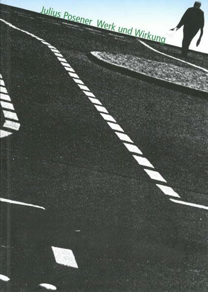 Julius Posener - Werk und Wirkung. Zum 100. Geburtstag