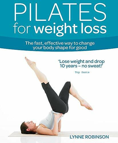 Pilates for Weight Loss: The Fast, Effective Way to Change Your Body Shape for Good (Weight Loss Series)